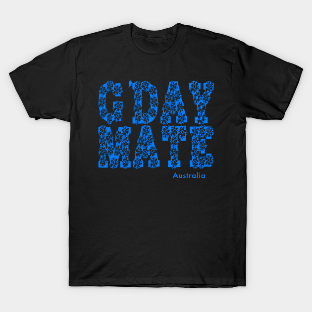 Discover G'Day Mate Flowers - Gday Mate - T-Shirt