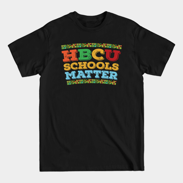 Disover HBCU Schools Matter - Hbcu - T-Shirt