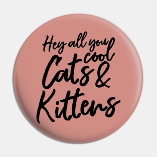 Hey All You Cool Cats and Kittens Shirt Pin