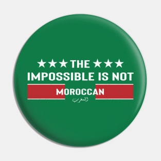 The Impossible Is Not Moroccan Pin