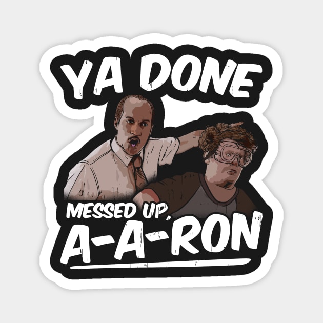 Ya Done Messed Up A-Dog Magnet by Gavinstees