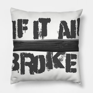 If it ain't broke Pillow