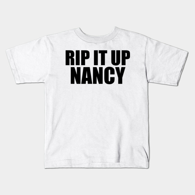 Funny Nancy Pelosi Rips Up Trumps State Of The Union Speech Funny Nancy Pelosi Rips Up Trumps State Kids T Shirt Teepublic