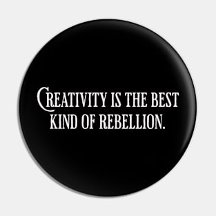 Creativity is the Best Kind of Rebellion Pin