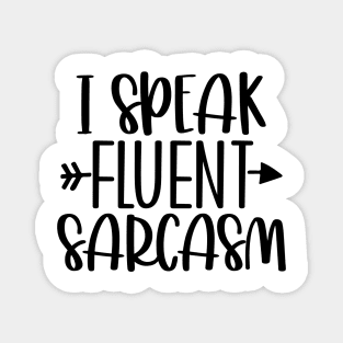 I Speak FLUENT Sarcasm Magnet