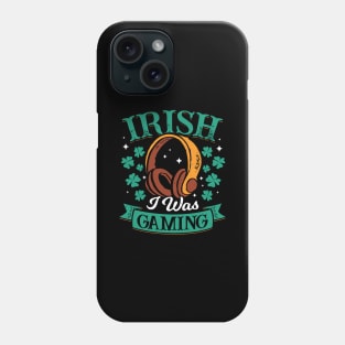 Irish I Was Gaming Phone Case