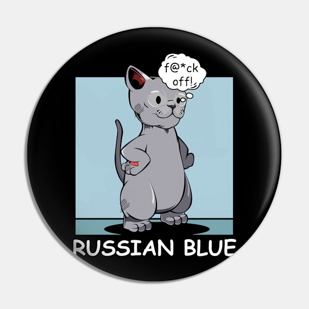 Russian Blue - f@*ck off! Funny Rude Cat Pin by Lumio Gifts