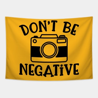 Don’t Be Negative Camera Photography Funny Tapestry