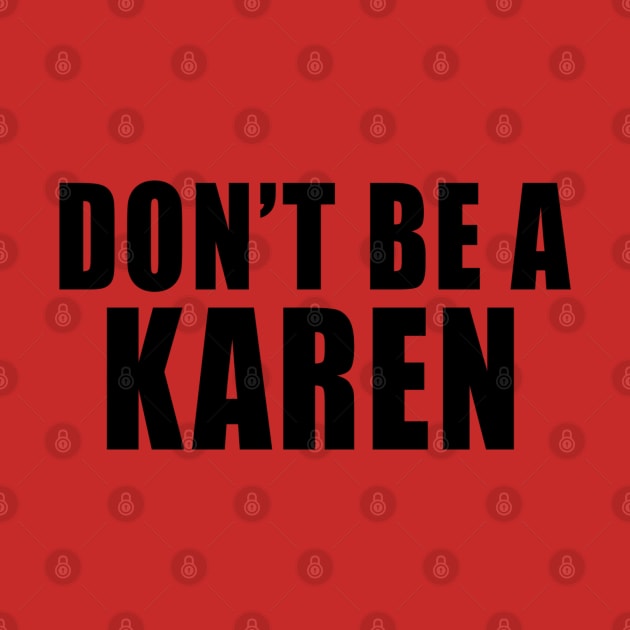 Don't Be A Karen by  The best hard hat stickers 