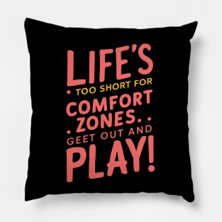 Get out of comfort zone adventure quote Pillow