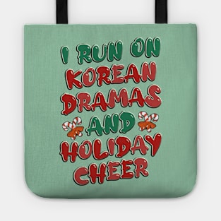 I Run On Korean Dramas And Holiday Cheer Tote