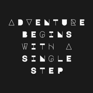 Adventure Begins With A Single Step T-Shirt