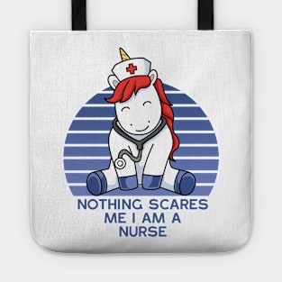 NOTHING SCARES ME I AM A UNICOR NURSE Tote