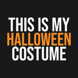 This Is My Halloween Costume T-Shirt