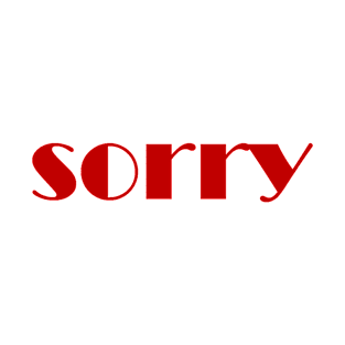 sorry T-Shirt