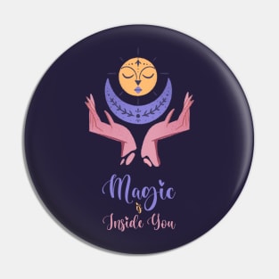 Magic is inside you Pin