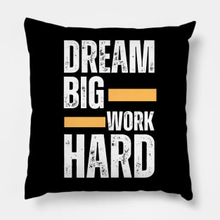 Dream Big work Hard Motivational Saying Pillow