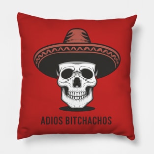 Adios Bitchachos Pillow