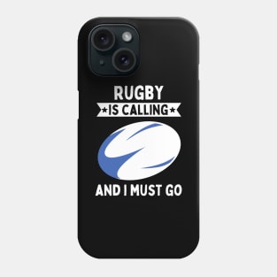 Rugby Is Calling And I Must Go Phone Case