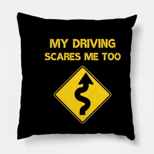 my driving scares me too, new driver gift Pillow