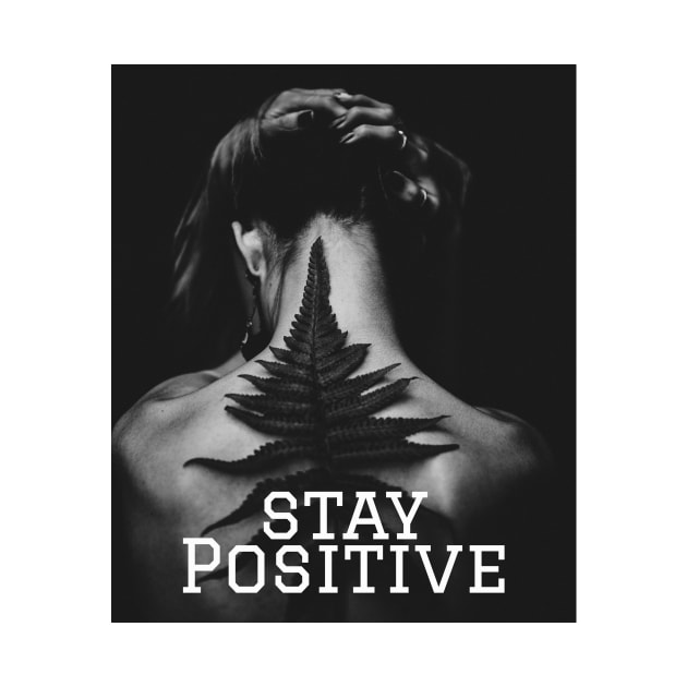 Stay Positive Shirt by Oillybally shop