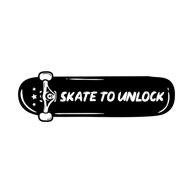 SKATE TO UNLOCK by DOJO STYLE