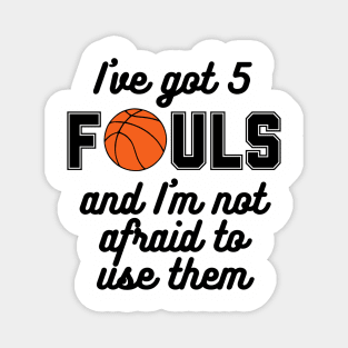 Basketball - I've Got 5 Fouls Magnet