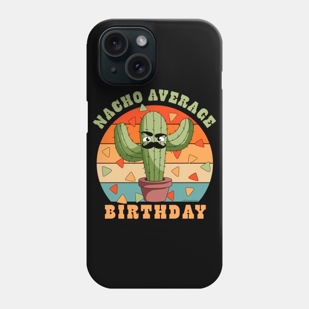 Nacho Average Birthday Cinco De Mayo Cactus Phone Case by OrangeMonkeyArt