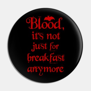 Blood. It's not just for Breakfast anymore. Pin