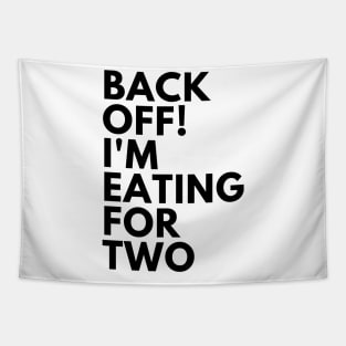 Back Off! I'm Eating For Two. Funny Pregnancy Saying. Tapestry