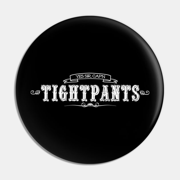 Yes Sir Cap'N Tightpants Pin by heroics