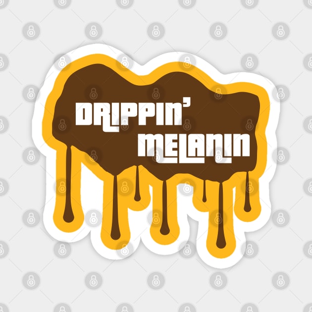 Drippin' Melanin Magnet by blackartmattersshop