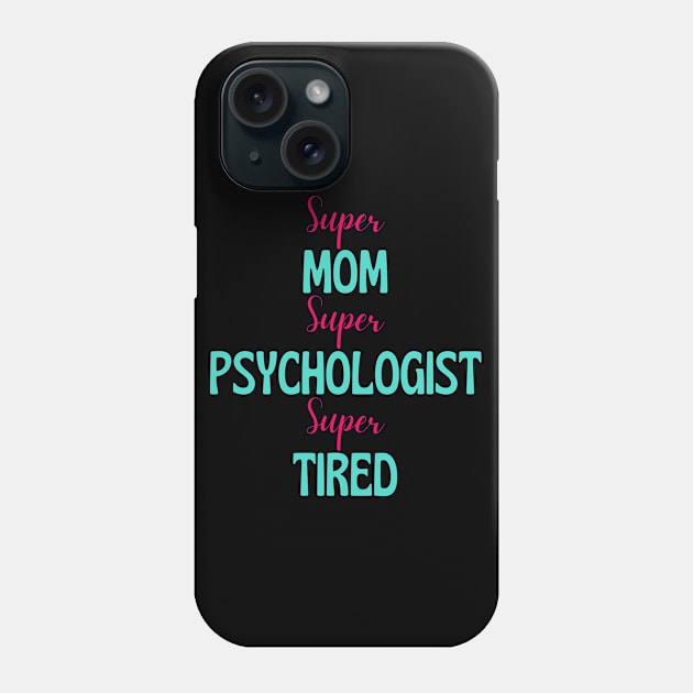 Super mom, super psychologist, super tired Phone Case by Siddhi_Zedmiu
