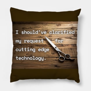 I Should've Clarified My Request For Cutting Edge Technology Funny Pun / Dad Joke Poster Version (MD23Frd030) Pillow