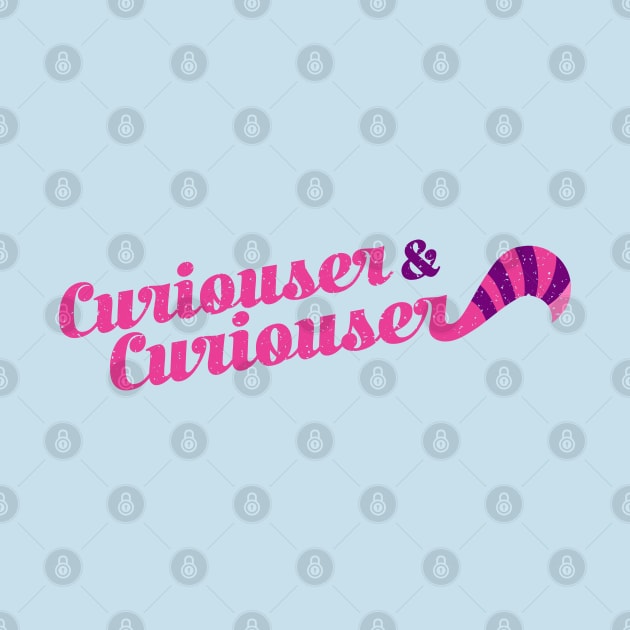 Curiouser & Curiouser by onarolltees