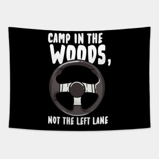 Camp In The Woods Not the Left Lane Tapestry