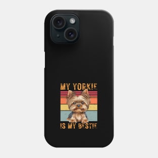 My Yorkie is My Bestie Phone Case