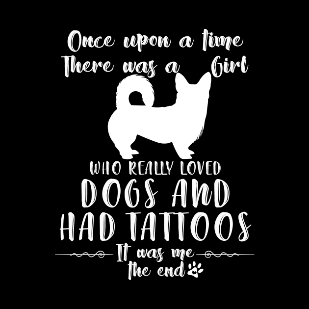 I'M A Girl Who Really Loved Corgi & Had Tatttoos by mlleradrian