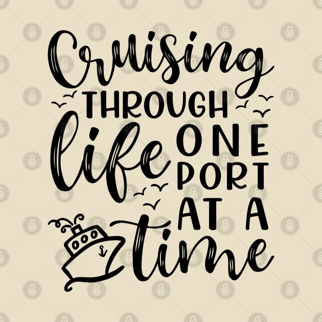 Cruising Through Life One Port At A Time Cruise Vacation Funny by GlimmerDesigns