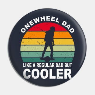 Funny Onewheel Dad Like a Regular Dad but Cooler One Wheel Gift Pin