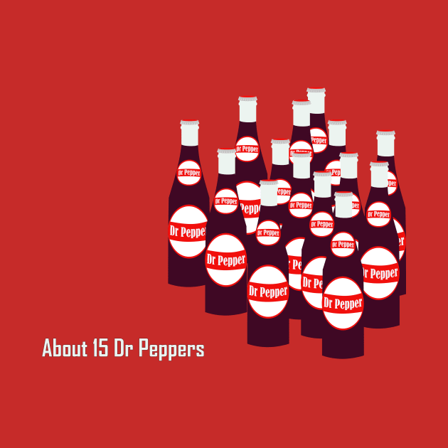 About 15 Dr Peppers by MrGekko