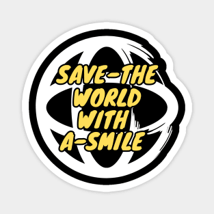 Save The world with a smile Magnet