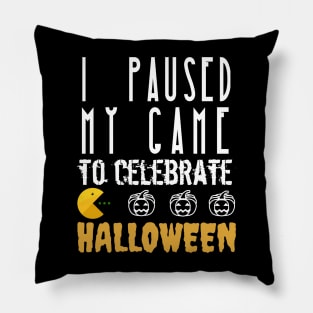I Paused My Game To Celebrate Halloween Pillow