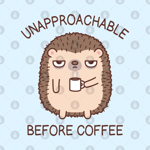 Unapproachable Before Coffee Hedgehog Funny by rustydoodle