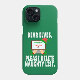 Dear Elves Please Delete Naughty List Funny Christmas Phone Case
