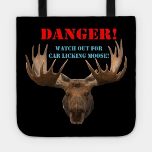 DANGER - Watch out for car licking moose! Tote