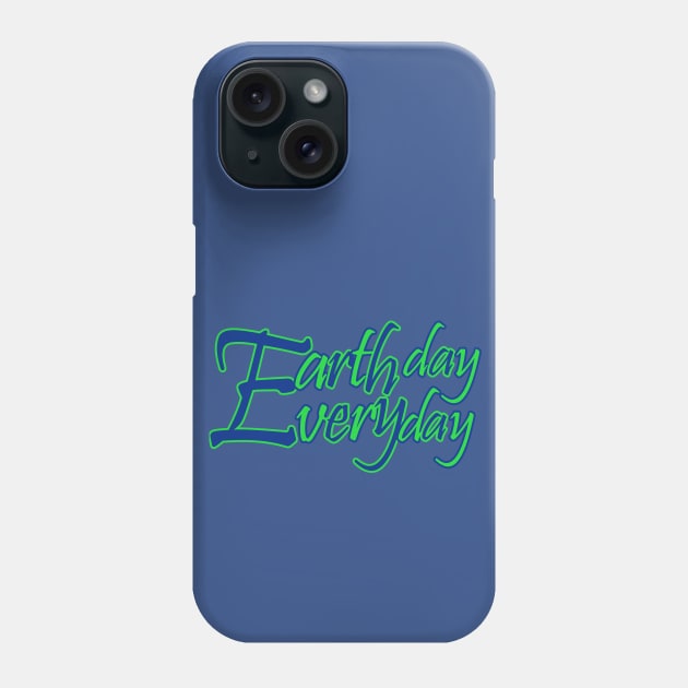 Earth day every day Phone Case by sarahnash