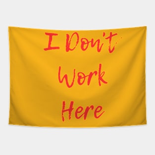 I Don't Work Here Tapestry