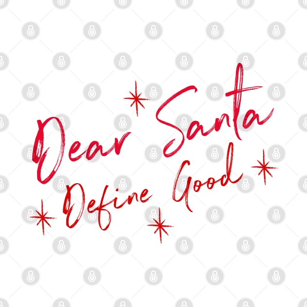 Funny Dear Santa Define Good Shirt. Christmas Novelty Design. Dear Santa Define Naughty. Family Christmas T-Shirts by That Cheeky Tee