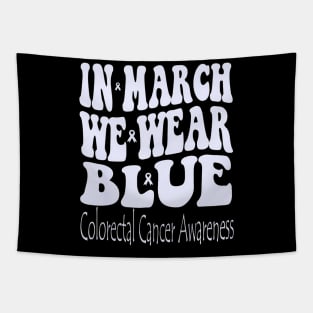 In March We Wear Blue Colorectal Cancer Awareness Groovy Tapestry